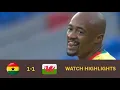 GHANA VS WALES 1-1 -INTERNATIONAL FRIENDLY-GOALS HIGHLIGHTS
