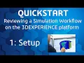 1 Setup Reviewing a Simulation Workflow 3DEXPERIENCE