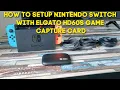 How To Setup Nintendo Switch With Elgato 60S Game Capture Card