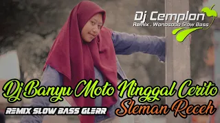Download 🔊🔊DJ Banyu Moto Ninggal Cerito - SLEMANRECEH || Remix Slow Bass Glerr || DJ Cemplon Remix MP3