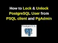 How to lock or unlock PostgreSQL User from psql and pgadmin