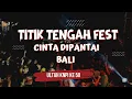 Download Lagu TITIK TENGAH FEST - SEJEDEWE - CINTA DIPANTAI BALI