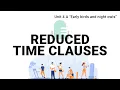 Unit 4 A Reduced time clauses Passages 1 2024 Revisited