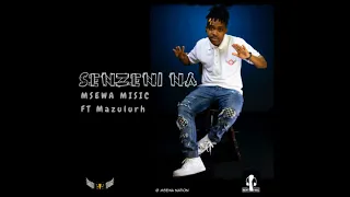 msewa music senzeni na ft mazulurh the vocalist