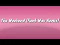 THE WEEKEND(FUNK WAV REMIX)LYRICS