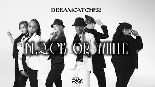 Download Black Or White - Dreamcatcher (드림캐쳐) | RVX DANCE COVER MP3