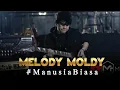 Download Lagu MELODY MOLDY MANUSIA BIASA - Moldy radja