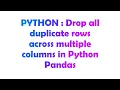 PYTHON Drop all duplicate rows across multiple columns in Python Pandas