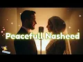 Harmony of Iman 🎧 | Beautiful Nasheeds for Calm Hearts \u0026 Faithful Souls 🤍✨