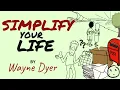 5 Ways To Simplify Your Life Today Wayne Dyer Minimalist Philosophy