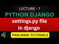 Lecture - 7 settings py file in Django In Hindi