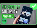 SPOTIFY AUTOPLAY NOT WORKING ON ANDROID Step-by-Step Fix Spotify Autoplay Not Working Android