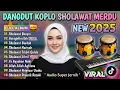 Lagu SHOLAWAT NABI MERDU TERBARU VIRAL 2025 VERSI DANGDUT KOPLO PENYEJUK HATI ENAK DI DENGAR FULL BASS