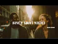 Since That Night A Love That Changed Everything in One Look Emotional R B Story