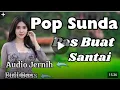 Download Lagu Pop Sunda lawas terpopuler  ! Terbaik ! Enak didengar saat santai !  Viral 2025 