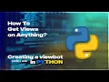 How To Get More Views on Anything Creating a viewbot in Python