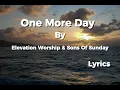 One More Day – Elevation Worship & Sons of Sunday (Lyrics Video)
