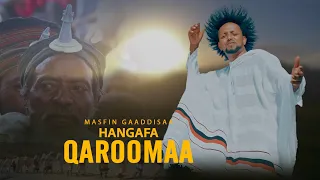 Hangafa Qaroomaa By Masfin Gaaddisaa New Ethiopian Oromo Music Official Video  Hangafa Qaroomaa By Masfin Gaaddisaa New Ethiopian Oromo Music Official Video