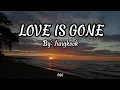 Download Lagu Jungkook - Love is Gone (Lyrics)