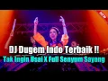 DJ DUGEM INDO TERBAIK !! TAK INGIN USAI X FULL SENYUM SAYANG REMIX FULL BASS 2022