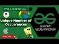 Unique Number of Occurrences POTD GFG Problem of the Day C Java Python