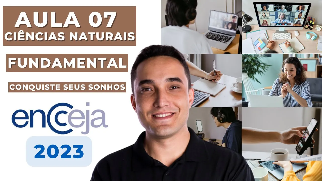 AULA 07 - CIÊNCIAS NATURAIS - FUNDAMENTAL - ENCCEJA 2023