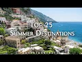 Travel Envy: Top 25 Summer Destinations of All Time