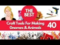 The Best Craft Tools For Making Gnomes and Have Tools