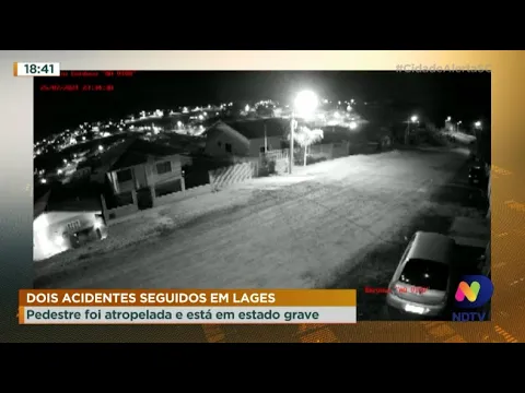 Dois acidentes seguidos em Lages: pedestre foi atropelada e está em estado grave