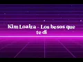 Kim Loaiza - Los besos que te dí (slowed)