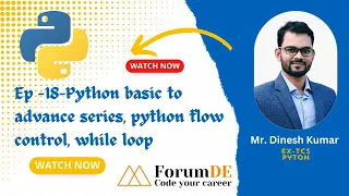 EP-18 Python basic to advance series python flow control while loop Mr Dinesh Kumar