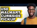 How to Use Walmart Curbside Pickup Updated 2025