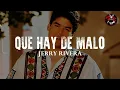 Jerry Rivera - Que Hay De Malo (Letra) | dice que yo no soy bueno para ti