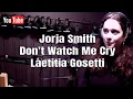 Download Lagu Jorja Smith - Don't Watch Me Cry - (Cover) Laetitia Gosetti Live @ SOUNDSTARSTUDIOS