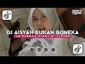 Lagu DJ AISYAH BUKAN BONEKA SOUND YG PERNAH VIRAL DI TIKTOK - Slowed + Reverb Version !!