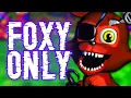 Can you beat FNaF World ONLY using Foxy