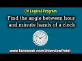 Find the angle between hour and minute hands of a clock in C Interview Point