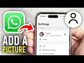 How To Add Profile Picture On WhatsApp - Full Guide