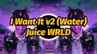 Juice WRLD - I Want It v2 (Water) (Lyrics)