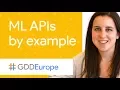 ML API s by Example GDD Europe 17