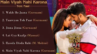 main viyah nahi karona tere naal jukebox gurnaam bhullar sonam bajwa movie romantic songs