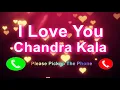 Download Lagu I Love You Chandra Kala Please PickUp The Phone, Chandra Kala Name Ringtone, Chandra Kala I Miss You