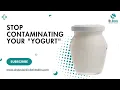 Stop contaminating your yogurt