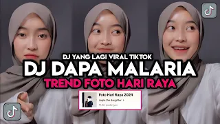 Download DJ DAPA MALARIA TREND FOTO HARI RAYA VIRAL TIKTOK‼️ DJ TIKTOK TERBARU 2024‼️ MP3