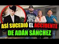 Ella hiba con ADAN SANCHEZ en el carro el dia del accidente ASI FUE COMO PERDIO LA VIDA