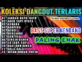 Download Lagu LAGU ENAK BUAT SANTAI DANGDUT PILIHAN FULL ALBUM 2025 SPECIAL LAGU LAWAS POPULER TANPA JEDA IKLAN