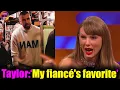 Download Lagu Taylor Swift BLUSHING as she calls Travis Kelce ' My Fiancé' for First Time on Graham Norton Show