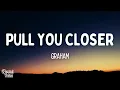 Download Lagu GRAHAM - Pull You Closer (Lyrics)