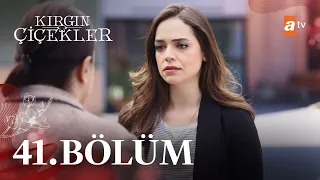 Kırgın Çiçekler 41 Bölüm Atv 