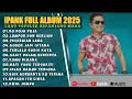 Download Lagu KU PUJA PUJA - IPANK FULL ALBUM TERBAIK (LIRIK) LUMPUR DAN BERLIAN - LAGU POP MELAYU TERBARU 2025